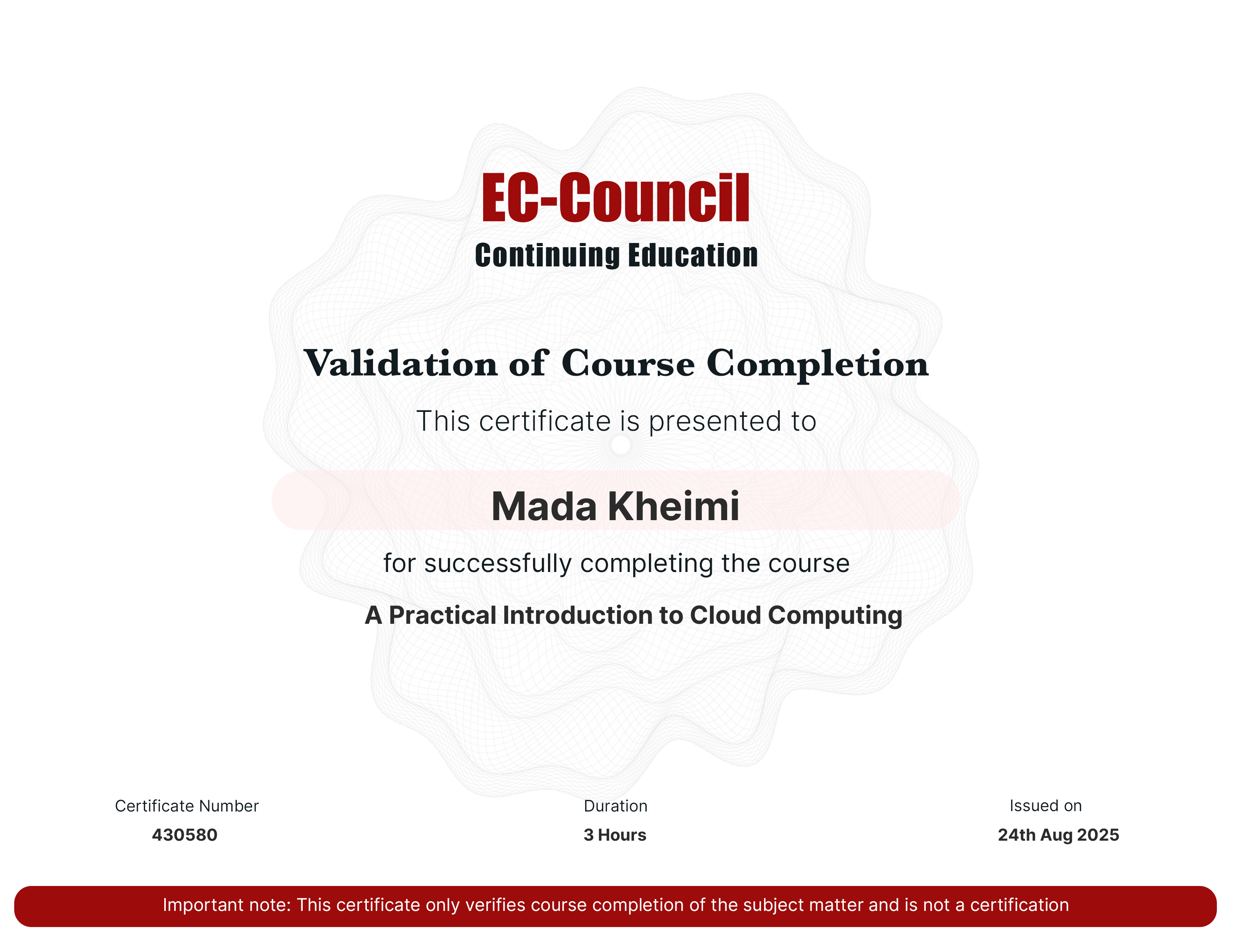 codered, Continuous Learning. Validation of Course Completion. This certificate is presented to Mada Kheimi for successfully completing A Practical Introduction to Cloud Computing. Certificate Number 430580. Duration 2.5 Hours. Issued on August 24, 2025. Important note: This certificate only verifies course completion of the subject matter and is not a certification.