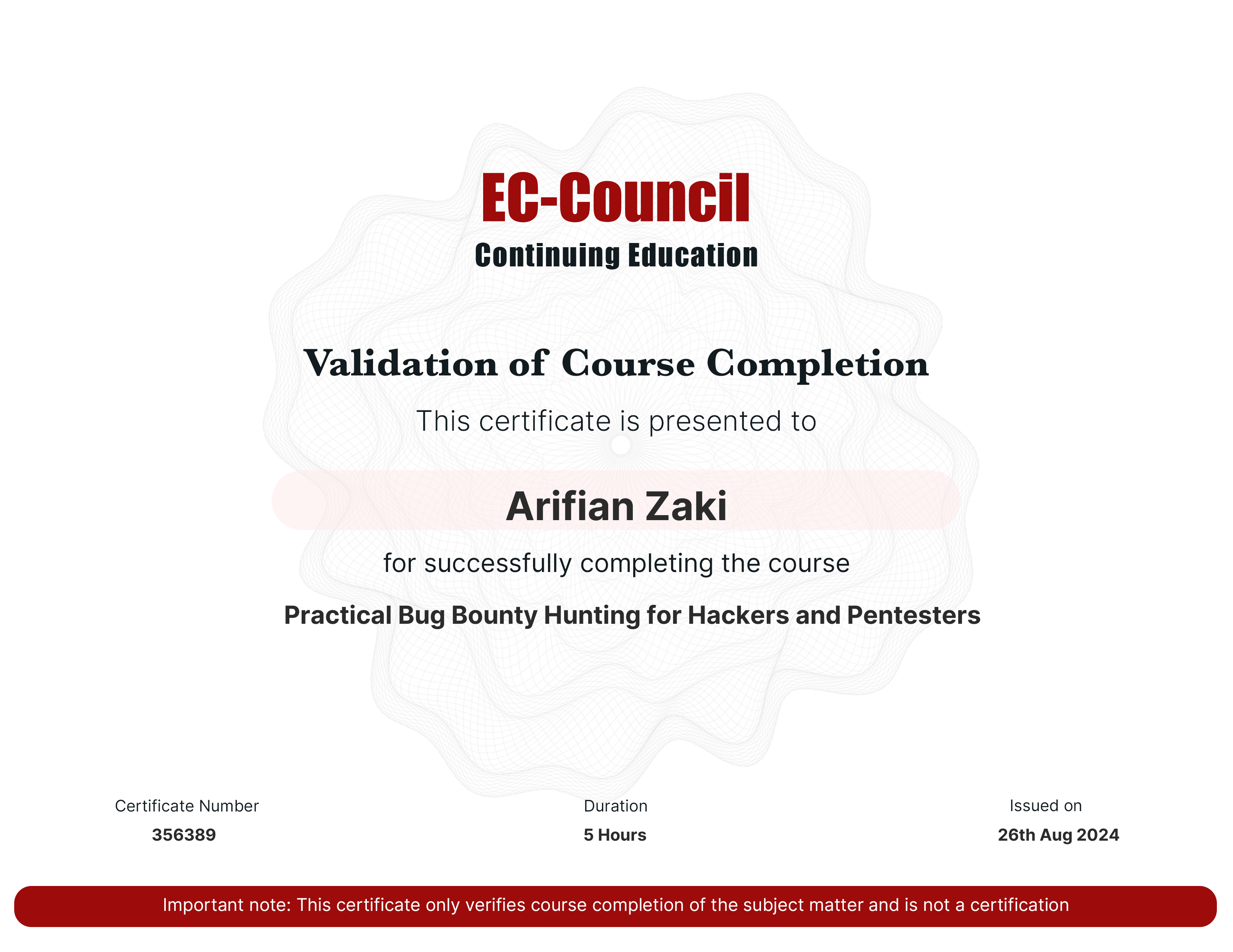 codered, Continuous Learning. Validation of Course Completion. This certificate is presented to Arifian Zaki for successfully completing Practical Bug Bounty Hunting for Hackers and Pentesters. Certificate Number 356389. Duration 4.5 Hours. Issued on August 26, 2024. Important note: This certificate only verifies course completion of the subject matter and is not a certification.